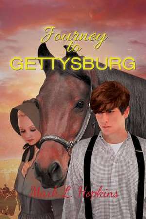 Journey to Gettysburg de Mark L. Hopkins