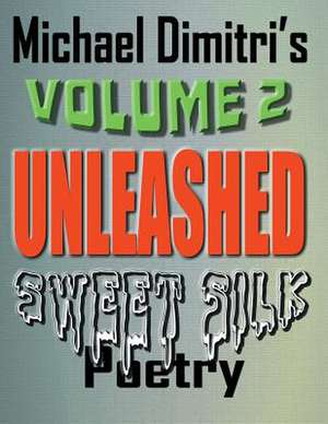 Unleashed - Sweet Silk de Michael Dimitri Mullins