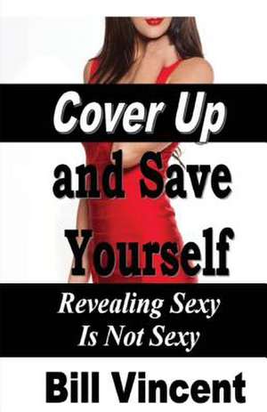 Cover Up and Save Yourself de Bill Vincent