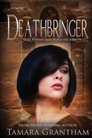 Deathbringer: Olive Kennedy de Tamara Grantham