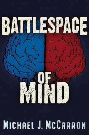 Battlespace of Mind de Michael Joseph McCarron