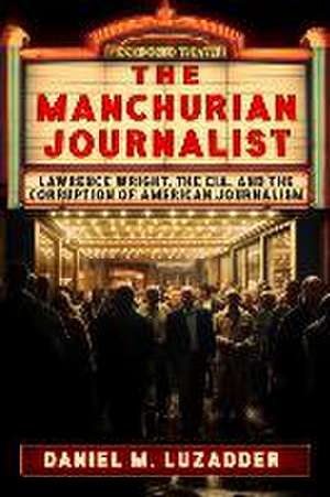 The Manchurian Journalist de Daniel Luzadder