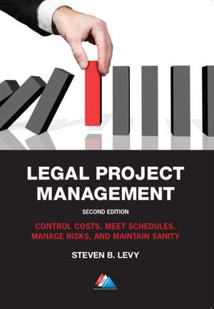 Legal Project Management de Steven B. Levy