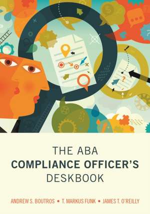 The ABA Compliance Officer's Deskbook de Boutros, Andrew S.