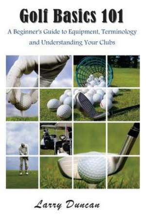 Golf Basics 101 de Larry Duncan