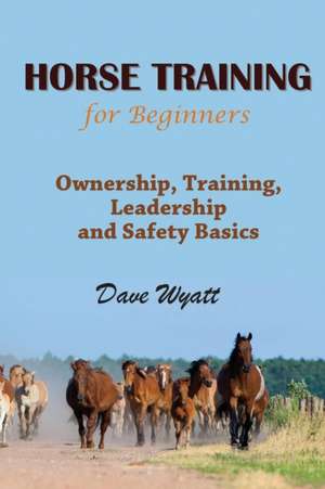 Horse Training for Beginners de Dave Wyatt