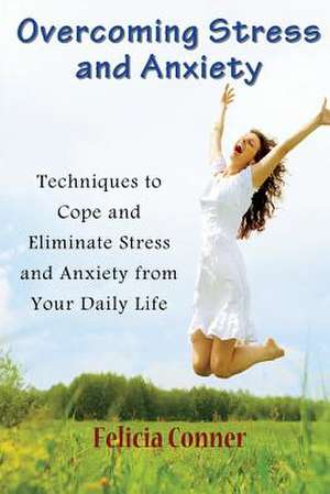 Overcoming Stress and Anxiety de Felicia Conner