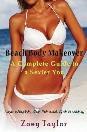 Beach Body Makeover de Zoey Taylor