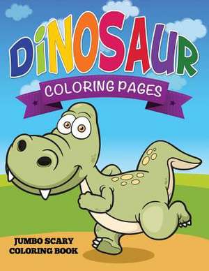 Dinosaur Coloring Pages (Jumbo Scary Coloring Book) de Speedy Publishing LLC