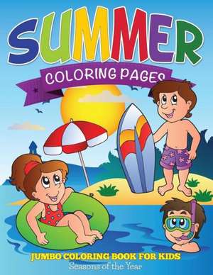 Summer Coloring Pages (Jumbo Coloring Book for Kids - Seasons of the Year) de Speedy Publishing Llc