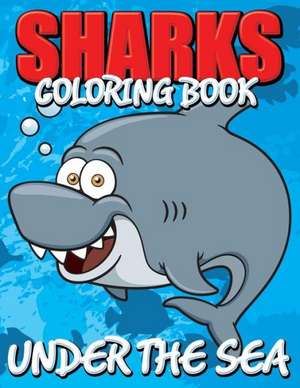 Sharks Coloring Book (Under the Sea) de Speedy Publishing LLC