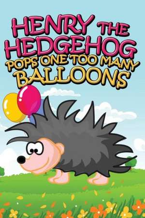 Henry the Hedgehog Pops One Too Many Balloons de Jupiter Kids