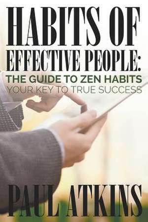 Habits of Effective People de Paul Atkins