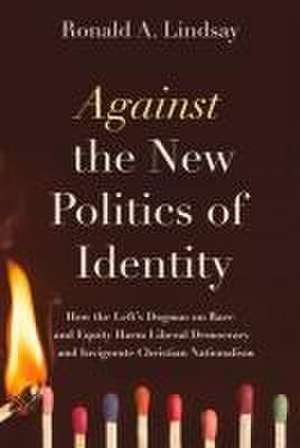 Against the New Politics of Identity de Ronald A Lindsay