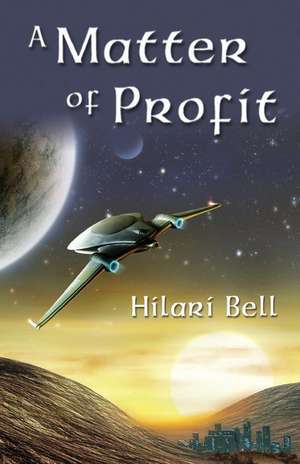 A Matter of Profit de Hilari Bell