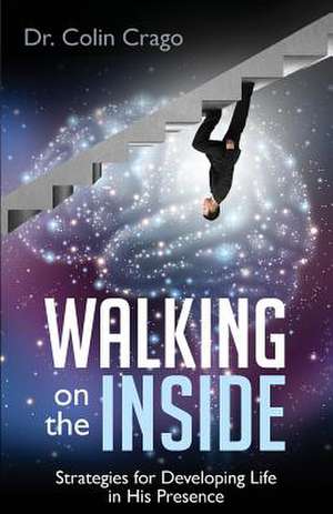 Walking on the Inside de Dr Colin Crago