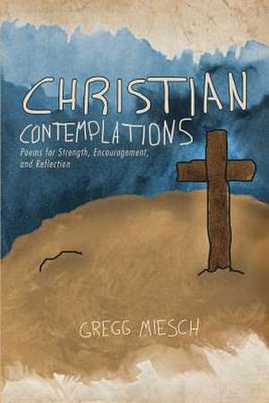 Christian Contemplations de Gregg B. Miesch