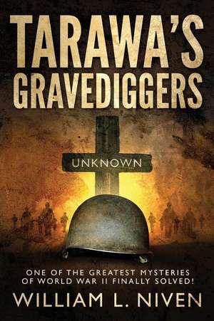 Tarawa's Gravediggers de William L. Niven