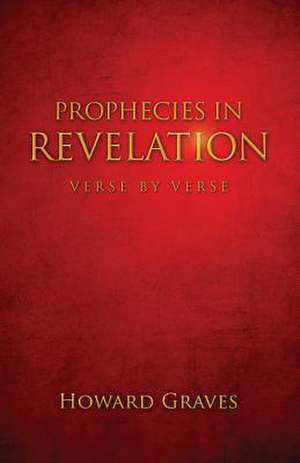 Prophecies in Revelation de Howard Graves