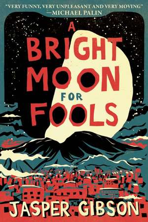 A Bright Moon for Fools: A Novel de Jasper Gibson