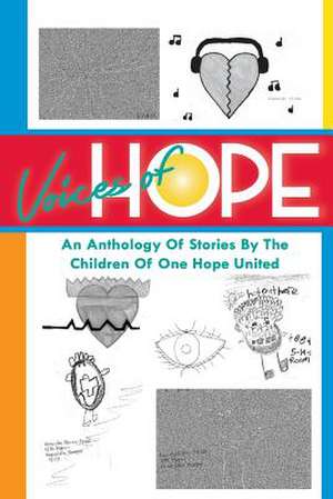 Voices of Hope - An Anthology of Stories by the Children of One Hope United: A 28-Day Journal for Personal Cultivation de Children of One Hope United