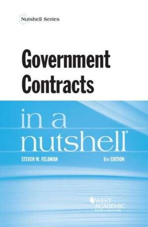 Government Contracts in a Nutshell de Steven R. Feldman