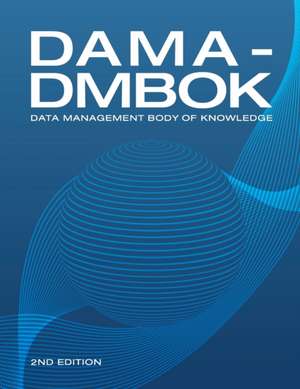 DAMA-DMBOK: Data Management Body of Knowledge de DAMA International