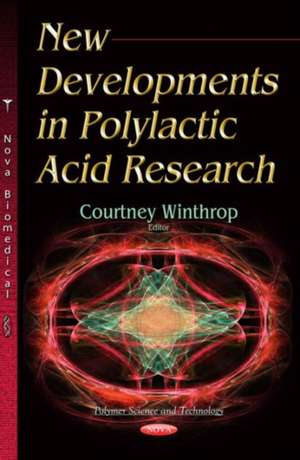 New Developments in Polylactic Acid Research de Courtney Winthrop