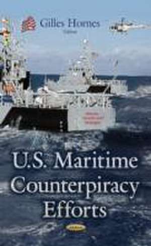 U.S. Maritime Counterpiracy Efforts de Gilles Hornes