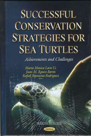 Successful Conservation Strategies for Sea Turtles de Monica Lara Uc