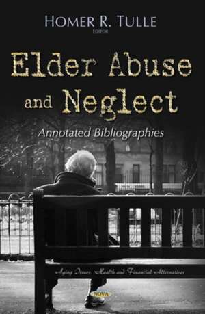 Elder Abuse and Neglect de Homer R. Tulle