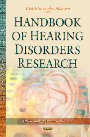 Handbook of Hearing Disorders Research de Charlotte Hailee Atkinson