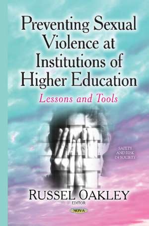 Preventing Sexual Violence at Institutions of Higher Education de Russel Oakley