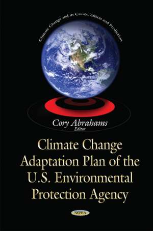 Climate Change Adaptation Plan of the U.S. Environmental Protection Agency de Cory Abrahams