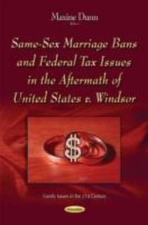 Same-Sex Marriage Bans and Federal Tax Issues in the Aftermath of United States v. Windsor de Maxine Dunn