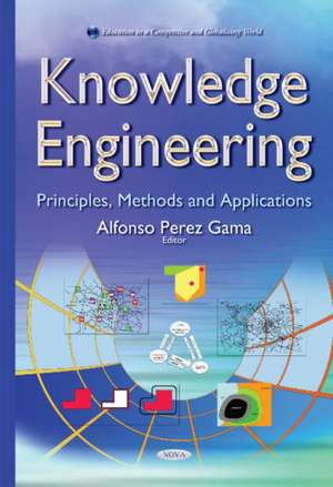 Knowledge Engineering: Principles, Methods & Applications de Alfonso Perez Gama