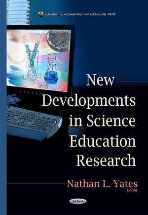 New Developments in Science Education Research de Nathan L Yates