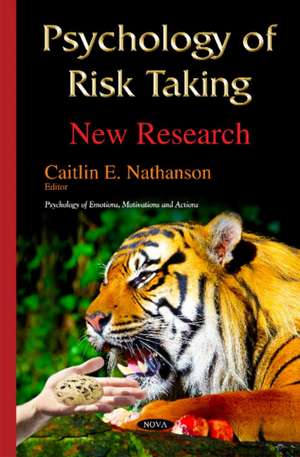 Psychology of Risk Taking: New Research de Caitlin E Nathanson