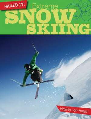 Extreme Snow Skiing de Virginia Loh-Hagan