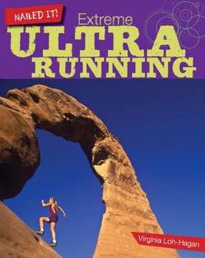 Extreme Ultra Running de Virginia Loh-Hagan