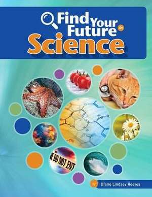 Find Your Future in Science de Diane Lindsey Reeves