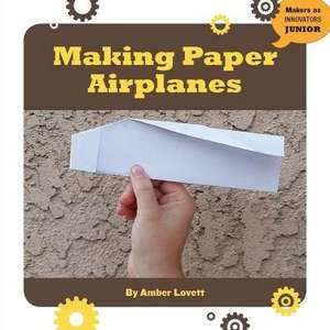 Making Paper Airplanes de Amber Lovett