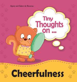 Tiny Thoughts on Cheerfulness de Agnes De Bezenac