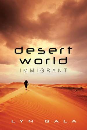 Desert World Immigrant de Lyn Gala