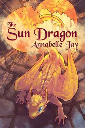 The Sun Dragon de Annabelle Jay