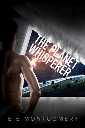 The Planet Whisperer de E E Montgomery