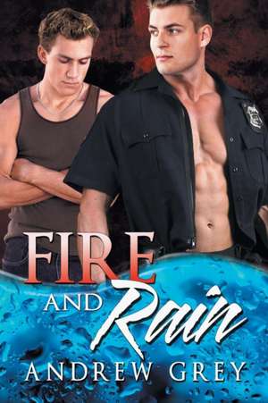 Fire and Rain de Andrew Grey