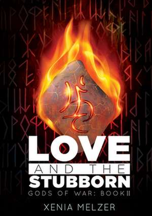 Love and the Stubborn de Xenia Melzer