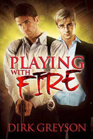 Playing with Fire de Dirk Greyson