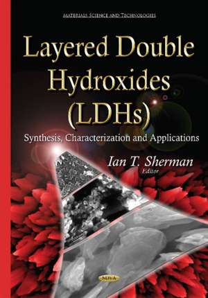 Layered Double Hydroxides (LDHs): Synthesis, Characterization & Applications de Ian T Sherman